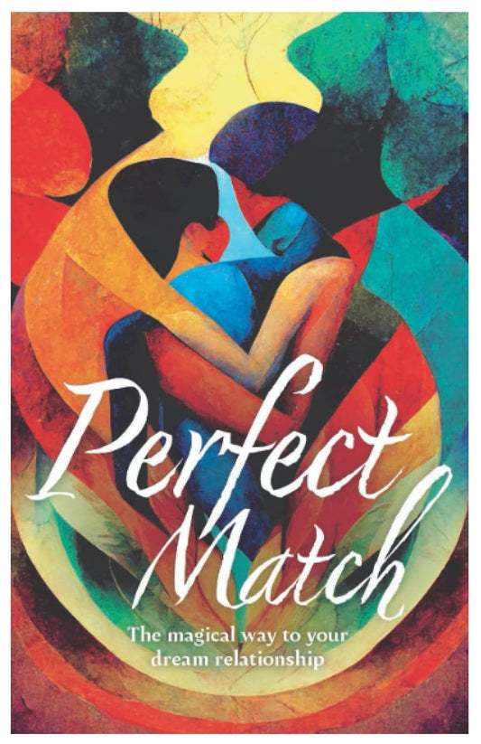 Perfect Match: The Magical Way to Your Dream Relationship
